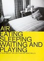 Air - Eating, Sleeping, Waiting And Playing