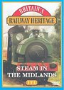 Railway Heritage - Steam In The Midlands