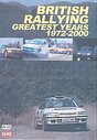 British Rallying Greatest Years - 1972-2000