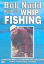 Bob Nudd - Guide To Whip Fishing