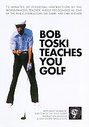 Bob Toski Teaches You Golf