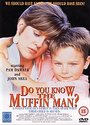 Do You Know The Muffin Man?