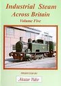 Industrial Steam Across Britain - Vol. 5