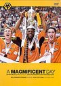 Wolverhampton Wanderers FC - A Magnificent Day