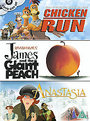 Chicken Run / James And The Giant Peach / Anastasia