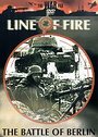 Line Of Fire - The Battle Of Berlin