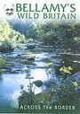 Bellamy's Wild Britain - The Borders