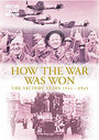 How The War Was Won - The Victory Years 1944 To 1945