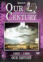 Our Century 1900 - 1999 - Our History