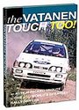 Vatanen Touch Too, The