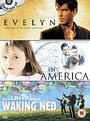 Waking Ned / Evelyn / In America