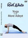 Ruth White - Yoga For The More Adept