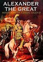 Alexander The Great - Modern Myth, Classic Legend