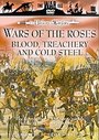 Wars Of The Roses - Blood, Treachery And Cold Steel