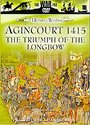 Agincourt 1415 - The Triumph Of The Longbow