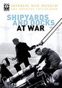 Imperial War Museum - Shipyards And Docks At War