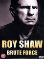 Roy Shaw - Brute Force