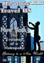 Historic Travel US - New York - The Evolution Of A Metropolis