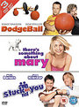 Dodgeball - A True Underdog Story / There's Something About Mary / Stuck On You