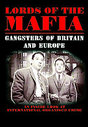 Lords Of The Mafia - Gangsters Of Britain And Europe