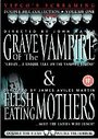 Grave Of The Vampire / Flesh-Eating Mothers