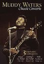 Muddy Waters - Classic Concerts