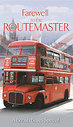 Farewell To The Routemaster - The Last Days Of The Famous London Bus