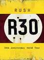 Rush - R30 - 30th Anniversary World Tour