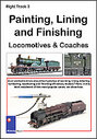 Right Track 3 - Painting, Lining And Finishing Locomotives And Coaches