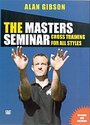 Masters Seminar - Alan Gibson - Cross Training For All Styles, The