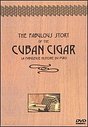 Fabulous History Of The Cuban Cigar, The