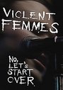 Violent Femmes - Now Let's Start Over