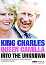 King Charles And Queen Camilla Into The Unknown