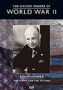 History Makers Of World War 2 - Eisenhower - The Fight For The Future