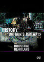 History of Britain's Railways Vol 2: The Industrial Heartland, The