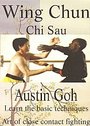 Austin Goh - Wing Chun Chi Sau, Learn The Basic Techniques (Art Of Close Contact Fighting)