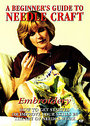 Beginners Guide To Needlecraft - Embroidery, A