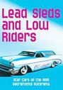 Lead, Sleds And Low Riders