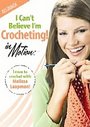 I Can't Believe I'm Crocheting In Motion (Learn To Crochet With Melissa Leapman)