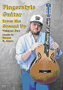 Fingerstyle Guitar From The Ground Up Vol. 1