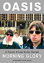 Oasis - Morning Glory - A Classic Album Under Review (Various Artists)