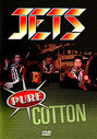 Jets - Pure Cotton, The