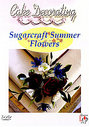 Cake Decorating - Sugarcraft Summer Flowers