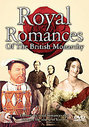 Royal Romances Of The British Monarchy