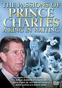 Prince Charles - A King In Waiting