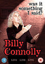 Billy Connolly Live - Was It Something I Said?