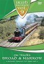 Irish Railways Vol.9  - On Tracks Broad And Narrow