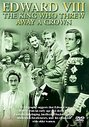 Edward VIII - The King Who Threw Away A Crown