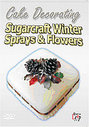 Sugarcraft - Winter Sprays And Flowers