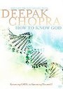 Deepak Chopra - How To Know God